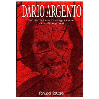 Dario Argento - Il Suo Cinema, I Suoi Personaggi, I Suoi Miti