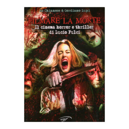 Filmare La Morte. Il Cinema Horror E Thriller Di Lucio Fulci