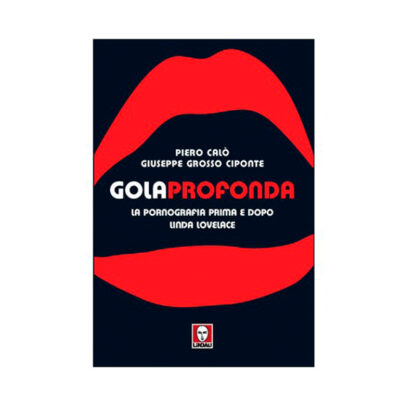 Gola Profonda - La Pornografia Prima E Dopo Linda Lovelace