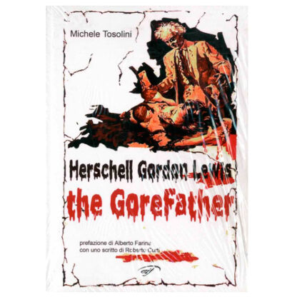 Herschell Gordon Lewis. The Gorefather