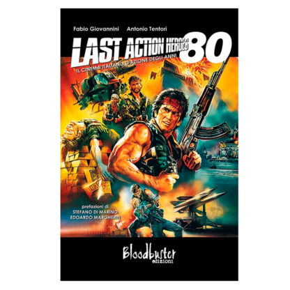 Last Action Heroes. Il Cinema Italiano D'Azione Degli Anni 80