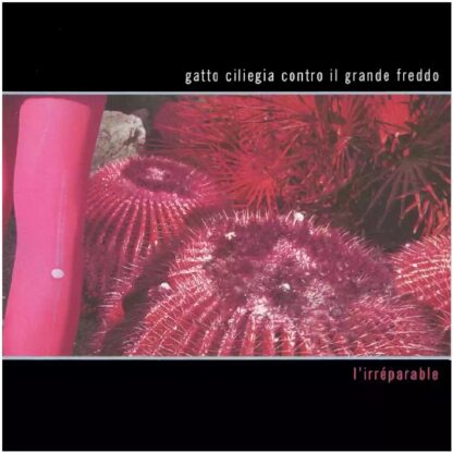 Gatto Ciliegia Contro Il Grande Freddo - L'Irréparable (Cd Digipack)