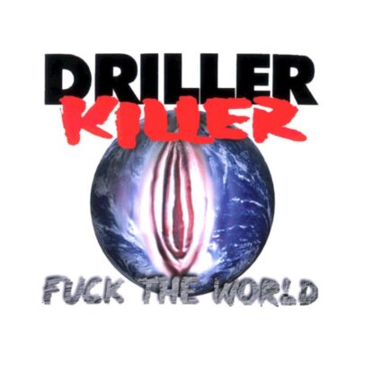 Driller Killer  - Fuck The World (Cd)