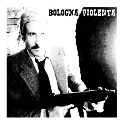 Bologna Violenta - Bologna Violenta (Vinile Colorato)