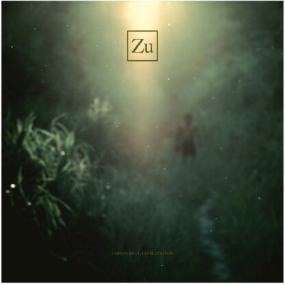 Zu - Goodnight, Civilization EP (Vinile)